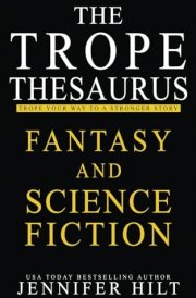 The Trope Thesaurus: Fantasy and Science Fiction cover image