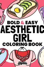 Aesthetic Girl Coloring Book: Bold and Easy Coloring Pages for Adults and Kids, Simple and Big Girly Inspired Designs for Relaxation (Bold & Easy Coloring Books) cover image
