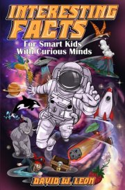 Interesting Facts For Smart Kids With Curious Minds: Challenging Activity Book For 8 Year Olds With In-Depth Facts About History, Science, Pop ... (Fun Facts Book For Smart Kids Ages 8-12) cover image