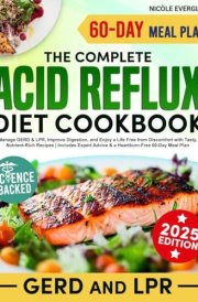 Acid Reflux Diet Cookbook Manage GERD & LPR, Improve Digestion, and Enjoy a Life Free from Discomfort with Tasty, Nutrient-rich Recipes cover image