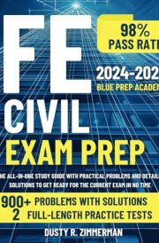 FE Civil Exam Prep: The All-in-One Study Guide with Practical Problems and Detailed Solutions to Get Ready for the Current Exam in No Time cover image