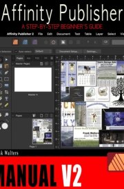 The Affinity Publisher Manual V2: A Step-by-Step Beginner's Guide cover image