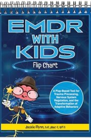 EMDR with Kids Flip Chart A Play-Based Tool for Trauma Processing, Nervous System Regulation, and the Transformation of Adaptive Behaviors cover image