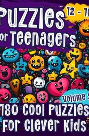 Puzzle Book for Teens 12-16: 180 Brainteasers, Word Searches, Logicals, Droodles, Cryptograms, Equations, Crosswords & More Activities for Clever Kids cover image