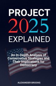 Project 2025 Explained: An In-Depth Analysis of Conservative Strategies and Their Implications for Democracy cover image