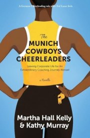 The Munich Cowboys Cheerleaders Leaving Corporate Life for An Extraordinary Coaching Journey Abroad cover image