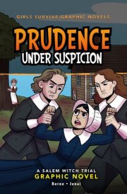 Prudence Under Suspicion A Salem Witch Trial Graphic Novel cover image