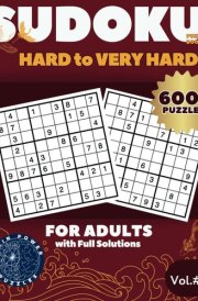 Sudoku Puzzle Book for Adults – Hard to Very Hard Level with Full Solutions, Vol.# 3: 600+ Puzzles to Improve Your Sudoku Skills | Easy-to-Read Print | Perfect for Adults, Seniors, and Teens cover image
