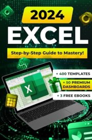 Excel 2024: The Ultimate Beginner’s Guide to Boosting Productivity with Essential Formulas, Functions, and Practical Examples cover image
