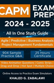 CAPM Exam Prep: All-in-One Study Guide| Agile, Predictive, Business Analysis, PM Fundamentals| Current CAPM Exam |904 Exam Practice Q&A: Aligns with ... requirements |3 Online CAPM Exams Simulator cover image