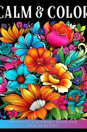 30 Blooming Flowers: A Large Print Adult Coloring Book for Stress Relief and Relaxation: Floral Patterns for a Calming and Creative Escape cover image