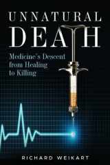 Unnatural Death Medicine's Descent from Healing to Killing cover image