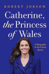 Catherine, the Princess of Wales A Biography of the Future Queen cover image
