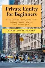 Private Equity for Beginners: The ultimate intro guide to the private equity industry (incl. career guide) cover image