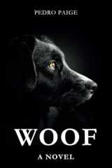Woof - A Novel: The Original Book for Dogs - A Novelty Book with over 40,000 "Woof"s, the Perfect Funny Gift for Dog & Pet Lovers. cover image