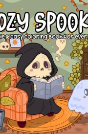 Cozy Spooky, Simple & Easy Coloring Book For Everyone: Adorable Creepy Characters With Chill Vibes, Easy Illustrations for Anxiety & Stress Relief cover image