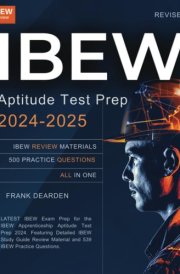 IBEW Aptitude Test Prep 2024-2025: LATEST IBEW Exam Prep for the IBEW Apprenticeship Aptitude Test Prep 2024. Featuring Detailed IBEW Study Guide Review Material and 539 IBEW Practice Questions cover image