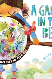 A Garden in Your Belly Meet the Microbes in Your Gut cover image