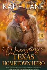 Wrangling a Texas Hometown Hero (Holiday Ranch) cover image