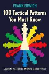 100 Tactical Patterns You Must Know Learn to Recognize Winning Chess Moves cover image