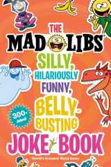 The Mad Libs Silly, Hilariously Funny, Belly-Busting Joke Book 300+ Jokes! cover image