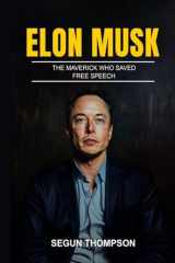Elon Musk: The Maverick Who Saved Free Speech cover image