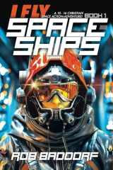 I Fly Spaceships, Book 1 A 10 - 16 Christian Space Action-Adventure! cover image