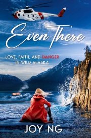 Even There: Love, Faith, and Danger in Wild Alaska cover image