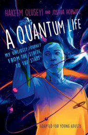 A Quantum Life (Adapted for Young Adults) My Unlikely Journey from the Street to the Stars cover image