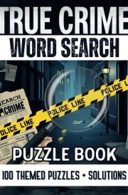True Crime Word Search Book: 100 Puzzles Killer Activities for True Crime Fans cover image