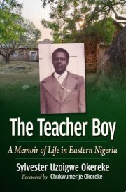 The Teacher Boy A Memoir of Life in Eastern Nigeria cover image