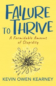 Failure to Thrive A Formidable Amount of Stupidity cover image