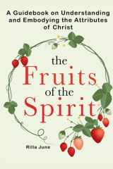 The Fruits of the Spirit: A Guidebook on Understanding and Embodying the Attributes of Christ (The Fruits of the Spirit Companion Books) cover image