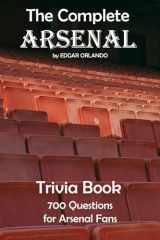 The Complete Arsenal FC Quiz Book 700 Trivia Questions About The Gunners! (Updated 2024) cover image
