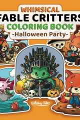 Whimsical Fable Critters Coloring Book - Halloween Party: 50 Simple And Easy Coloring Pages Featuring Kawaii Animals In Cozy Halloween Vibe For Quick Stress Relief cover image