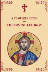 A Complete Guide to The Divine Liturgy: A Step-by-Step Guide to the Orthodox Liturgy of Saint John Chrysostom cover image