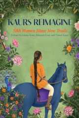 Kaurs Reimagine Sikh Women Blaze New Trails cover image