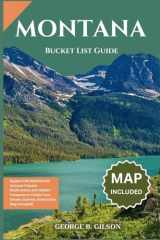 Montana Bucket List Guide: Explore 100 Adventures: Uncover Popular Destinations and Hidden Treasures to Create Your Dream Journey. (Interactive Map Included) cover image