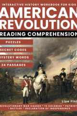 American Revolution Interactive History Workbook for Kids: Puzzles and Secret Codes, Reading Comprehension on Revolutionary War Causes, Declaration of Independence ,13 Colonies, Patriots and Yorktown cover image