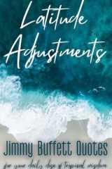 Latitude Adjustments Jimmy Buffett Quotes for Your Daily Dose of Tropical Wisdom cover image