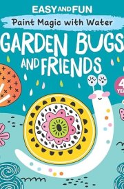 Easy and Fun Paint Magic with Water: Garden Bugs and Friends cover image