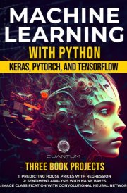 Machine Learning with Python Keras, Pytorch, and TensorFlow cover image