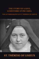 THE STORY OF A SOUL (L'HISTOIRE D'UNE ÂME):: THE AUTOBIOGRAPHY OF ST. THÉRÈSE OF LISIEUX cover image