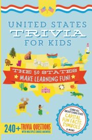 United States Trivia for Kids Learn the 50 States for Kids Book (USA States and Capitals, 50 States Facts for Kids, USA Geography for Kids Trivia Questions Game Book for Homeschool Social Studies) cover image