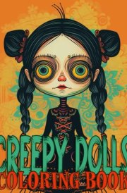 Creepy Dolls Coloring Book: 48 Creepy Doll Illustrations For Kids And Adults cover image