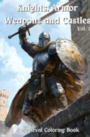 Knights, Armor Weapons and Castles, Vol. 2: A Medieval Coloring Book cover image