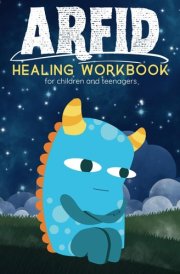 ARFID Healing Workbook for children and teenagers (Living with ARFID) cover image