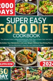 GOLO DIET COOKBOOK FOR BEGINNERS & SENIORS: The Ultimate Guide to Balanced Eating with 2000 Days Recipes. Revitalize Your Metabolism & Lose Weight ... 60-Days Meal Plan. Full Color Pictures. cover image