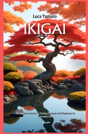 IKIGAI: The Japanese Secret to Finding Purpose and Happiness in Everyday Life cover image