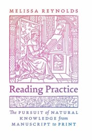 Reading Practice The Pursuit of Natural Knowledge from Manuscript to Print cover image